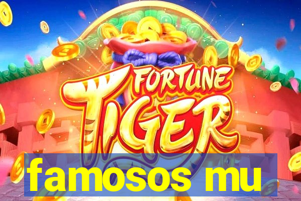 famosos mu